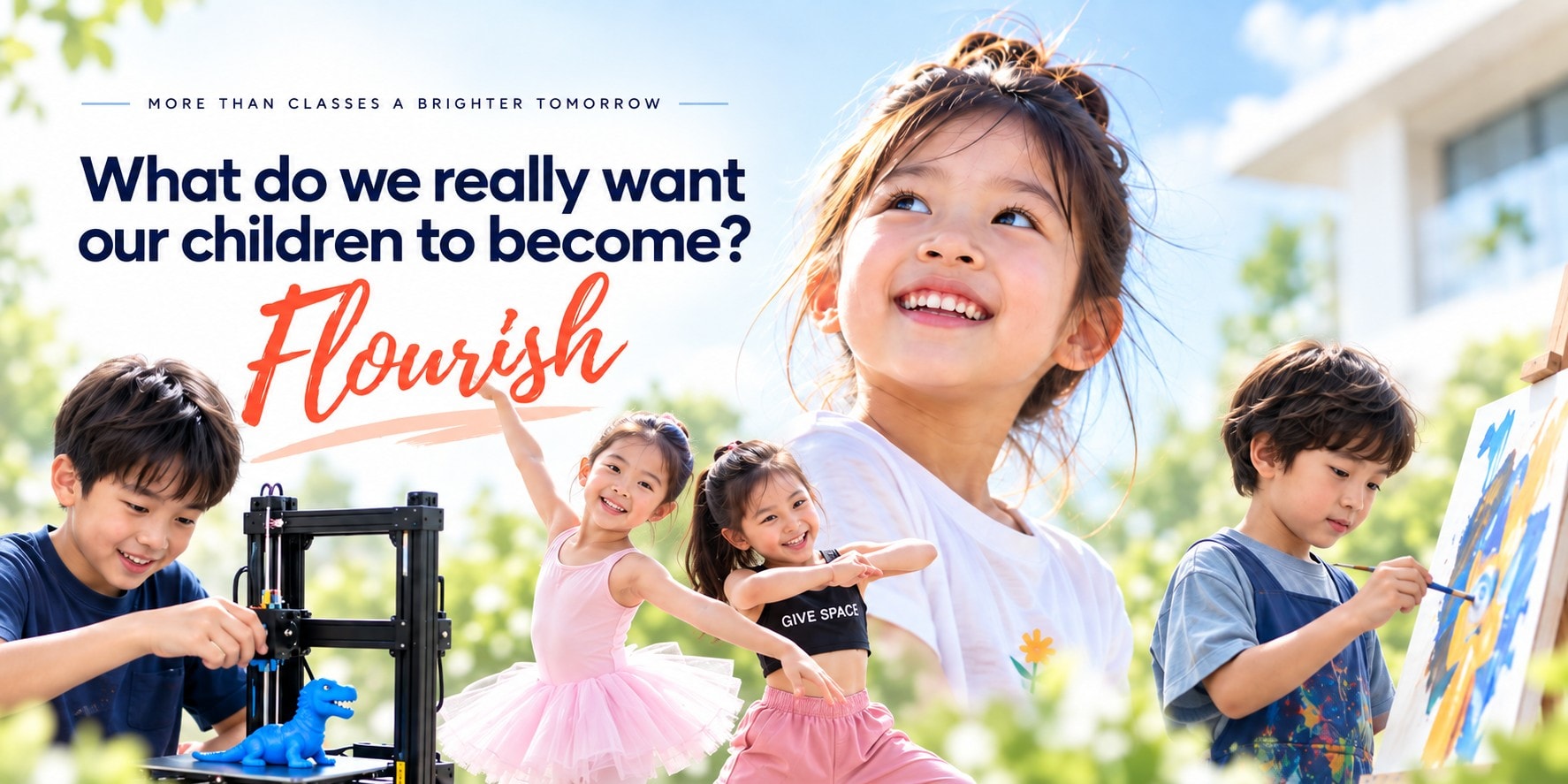 What do we really want our children to become? Flourish — เด็ก ๆ ที่ GIVE SPACE กำลังพิมพ์ 3 มิติ เต้นบัลเลต์ เต้น และวาดภาพ